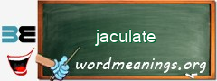 WordMeaning blackboard for jaculate